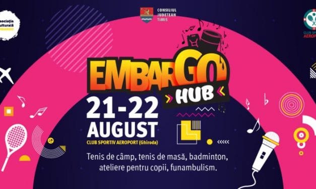 Embargo Hub se va desfăşura în perioada 21-22 august 2020, la Ghiroda