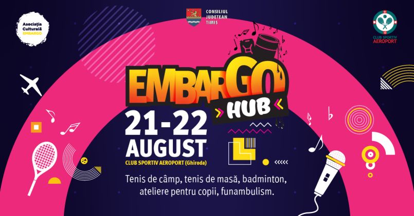 Embargo Hub se va desfăşura în perioada 21-22 august 2020, la Ghiroda