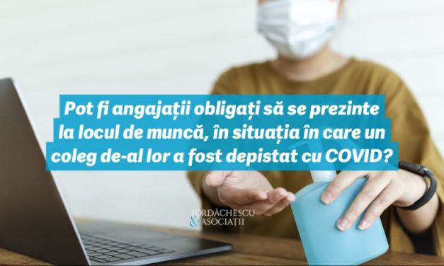 Pot fi angajații obligați să se prezinte la locul de muncă, în situația în care un coleg de-al lor a fost depistat cu COVID?