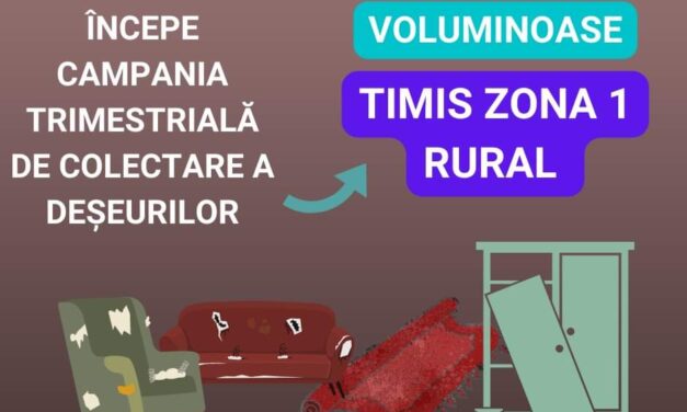 A început  prima campanie trimestrială din anul 2023 de colectare gratuită a deșeurilor VOLUMINOASE  în mediul rural din Zona 1 a județului Timiș
