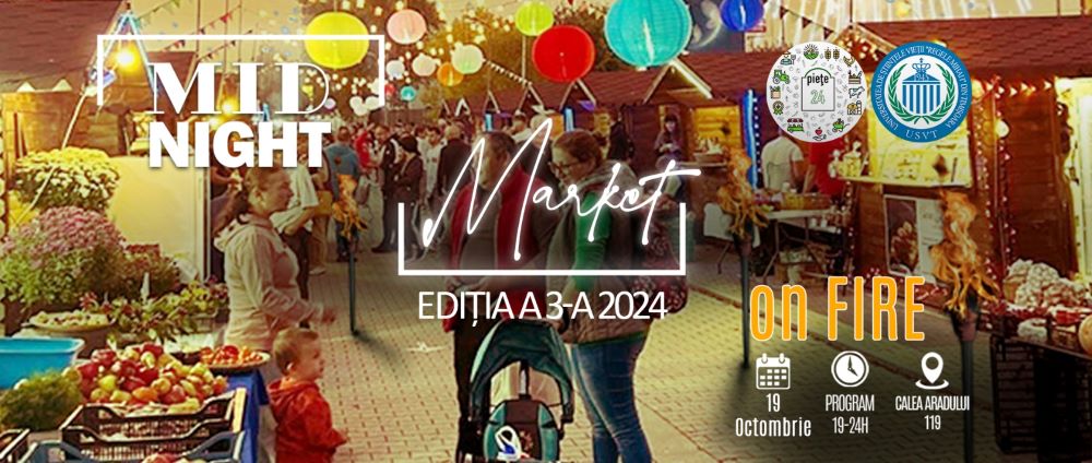 În 19 octombrie, Piețe24, împreună cu Universitatea de Științele Vieții ”Regele Mihai I” Timișoara, vă invită la MidnightMarket on Fire